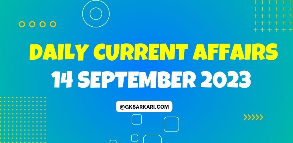 14 September 2023 Daily Current Affairs - GK Sarkari