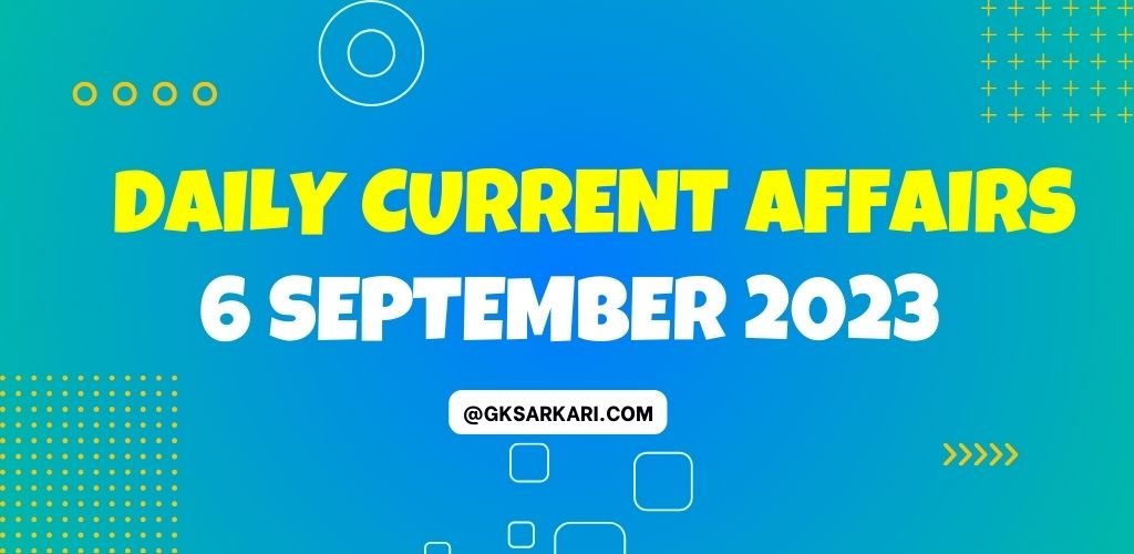 6 September 2023 Daily Current Affairs