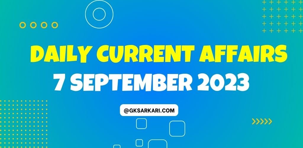 7 September 2023 Daily Current Affairs
